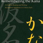 Remembering the Kana: A Guide to Reading and Writing the Japanese Syllabaries in 3 Hours Each, James W. Heisig