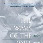 The Ways of the Will: Selected Essays Expanded Edition, Paperback - Leslie Farber
