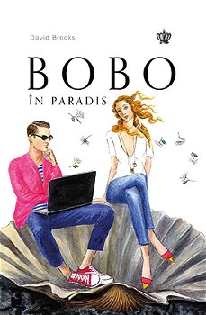 Bobo in paradis. Colectia savoir-vivre - David Brooks, BAROQUE BOOKS AND ARTS
