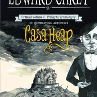 eBook Casa Heap. Primul volum al Trilogiei Iremonger - Edward Carey, Edward Carey