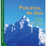 Pioletul De Aur. Alpinisti, Izbanzi, Sacrificii - Radu Stoian