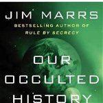 Our Occulted History, Jim Marrs