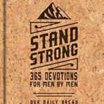 Stand Strong: 365 Devotions for Men by Men: Deluxe Edition - Our Daily Bread Ministries, Our Daily Bread Ministries