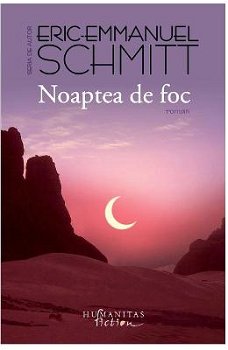Noaptea De Foc, Eric-Emmanuel Schmitt  - Editura Humanitas