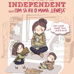 Copilul independent sau cum sa fii o mama lenesa, 