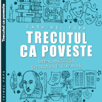 Trecutul ca poveste | Catrinel Popa, Pro Universitaria