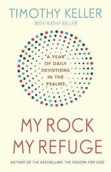 My Rock; My Refuge, Timothy Keller