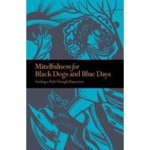 Mindfulness for Black Dogs & Blue Days