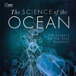 The Science of the Ocean : The Secrets of the Seas Revealed, Dorling Kindersley Ltd