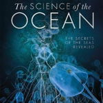 The Science of the Ocean : The Secrets of the Seas Revealed, Dorling Kindersley Ltd