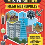 Minecraft Master Builder: Mega Metropolis (Independent & Unofficial): Build Your Own Minecraft City and Theme Park - Anne Rooney, Anne Rooney