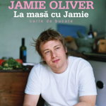 La masă cu Jamie - Hardcover - Jamie Oliver - Curtea Veche, 