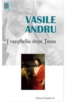 Evanghelia dupa Toma - Vasile Andru, Paralela 45