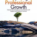 Inspiring Professional Growth: Empowering Strategies to Lead, Motivate, and Engage Early Childhood Teachers