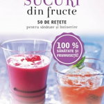 Sucuri din fructe. 50 de retete pentru sanatate si intinerire, vol. 3, suzannah olivier