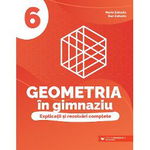 Geometria in gimnaziu - Explicatii si rezolvari complete, clasa a VI a | Maria Zaharia, Dan Zaharia, Paralela 45