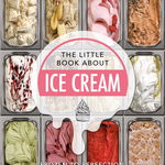 The Little Book About Ice Cream. Frozen to Perfection, Hardback