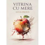 Vitrina cu mere - Lucia Oncica, -