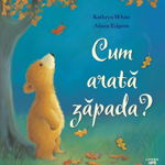 Cum arata zapada? - Kathryn White, Alison Edgson, Litera