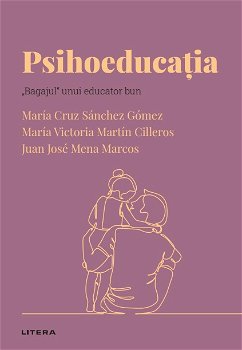 Descopera psihologia. Psihoeducatia - Maria Cruz Sanchez, Maria Victoria Martin Cilleros, Juan Jose Mena Marcos, Juan Jose Mena Marcos