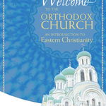 Welcome to the Orthodox Church An Introduction to Eastern Christianity 9781557259219