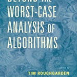 Beyond the Worst-Case Analysis of Algorithms