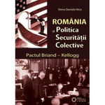 Romania si politica securitatii colective. Pactul Briand–Kellogg - Daniela Elena Nica, Cetatea de Scaun