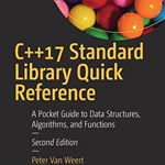 C++17 Standard Library Quick Reference: A Pocket Guide to Data Structures, Algorithms, and Functions