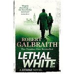 Lethal White. Cormoran Strike #4 - Robert Galbraith, Robert Galbraith