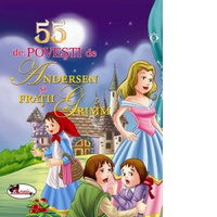 55 de povesti de Andersen si Fratii Grimm, 