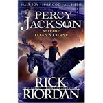 The Titan's Curse. Percy Jackson and the Olympians #3 - Rick Riordan, Rick Riordan