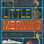 The Little Mermaid and Other Fairy Tales - Hans Christian Andersen, Hans Christian Andersen