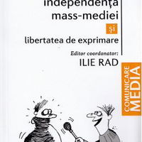 Independenta mass-mediei si libertatea de exprimare ILIE RAD