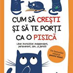 Cum Sa Cresti Si Sate Porti Ca O Pisica, Stephane Garnier - Editura Polirom