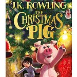 The Christmas Pig - Hardcover - J.K. Rowling - Hachette, 