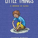Little Things: A Memoir in Slices, Paperback - Jeffrey Brown