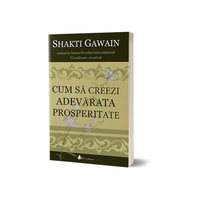 Cum sa creezi adevarata prosperitate, Audiobook - SHAKTI GAWAIN