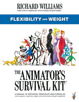 Animator's Survival Kit: Flexibility and Weight : (Richard Williams' Animation Shorts) 