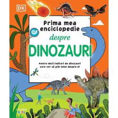 Prima Mea Enciclopedie Despre Dinozauri