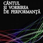 Cantul si vorbirea de performanta - Sorina Creanga, ""