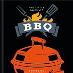 THE LITTLE BOOK OF BBQ: PERFECTLY GRILLED WIT & WISDOM  / ORANGE HIPPO!