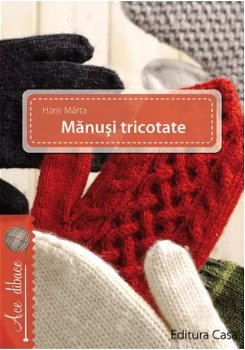 Mănuşi tricotate - Paperback brosat - Haris Márta - Casa, 