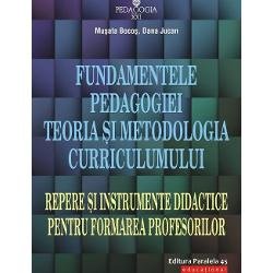 Fundamentele pedagogiei. Teoria si metodologia curriculumului. Editia 4, Musata Dacia-Bocos, Dana Jucan (coord.)