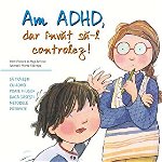 Vreau sa inteleg: Am ADHD, dar invat sa-l controlez!, DPH, 4-5 ani +, DPH