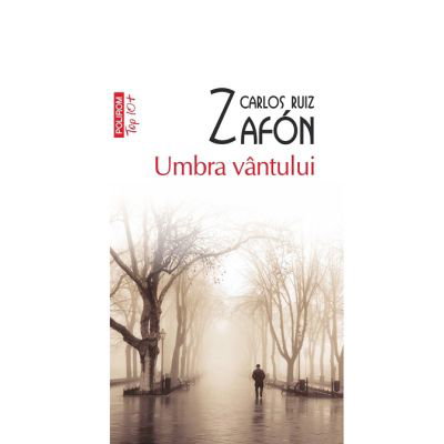 Umbra Vintului (Top 10), Carlos Ruiz Zafon - Editura Polirom