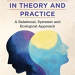 Integrative Psychotherapy in Theory and Practice: A Relational, Systemic and Ecological Approach