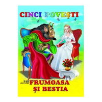 Cinci povesti - Frumoasa si Bestia
