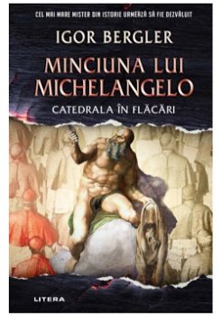 Minciuna Lui Michelangelo, Igor Bergler - Editura Litera