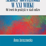 Kultura szkoły Montessori w XXI wieku od teorii do praktyki w skali mikro - Anna Jaroszewska, Impuls