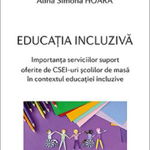 Educatia Incluziva. Importanta Serviciilor Suport Oferite De Csei - Alina Simona Hoara